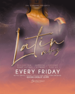 Latin Vibes every Friday at the standard with doors open at 10pm